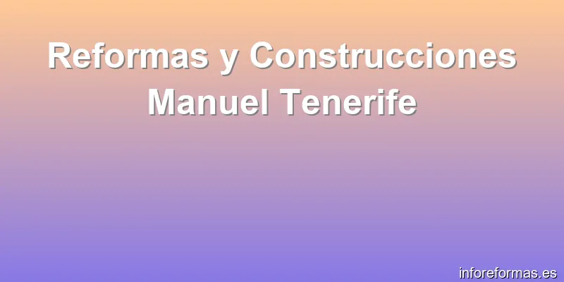 Reformas y Construcciones Manuel Tenerife