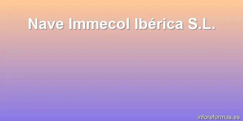 Nave Immecol Ibérica S.L.