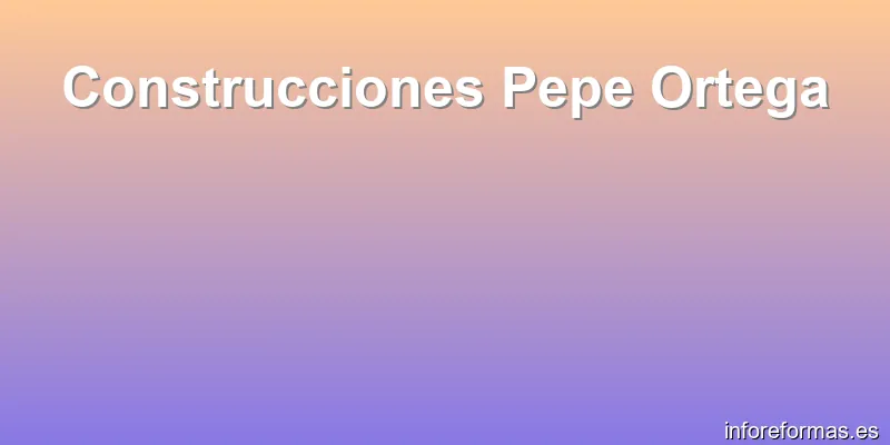 Construcciones Pepe Ortega
