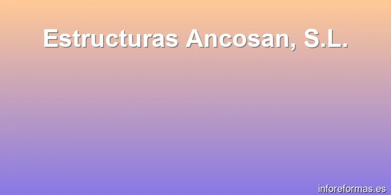 Estructuras Ancosan, S.L.