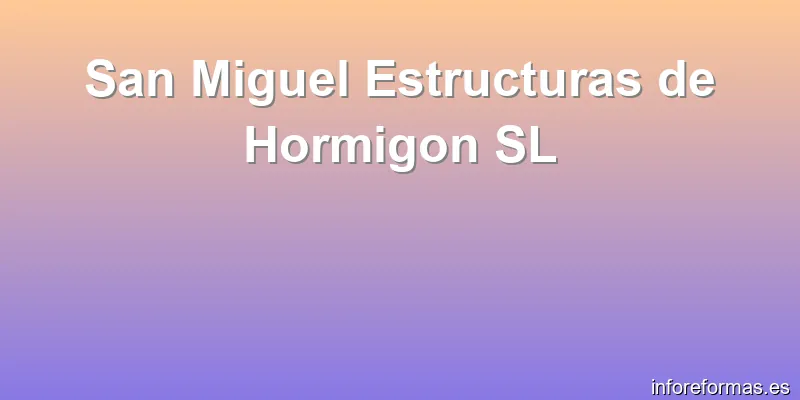 San Miguel Estructuras de Hormigon SL