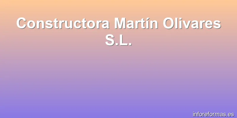 Constructora Martín Olivares S.L.