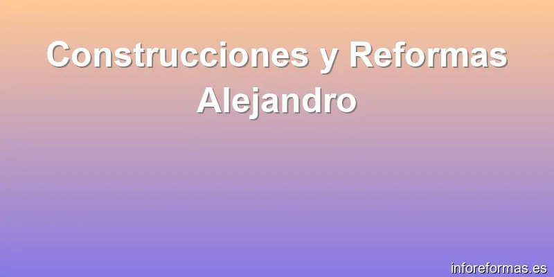 Construcciones y Reformas Alejandro