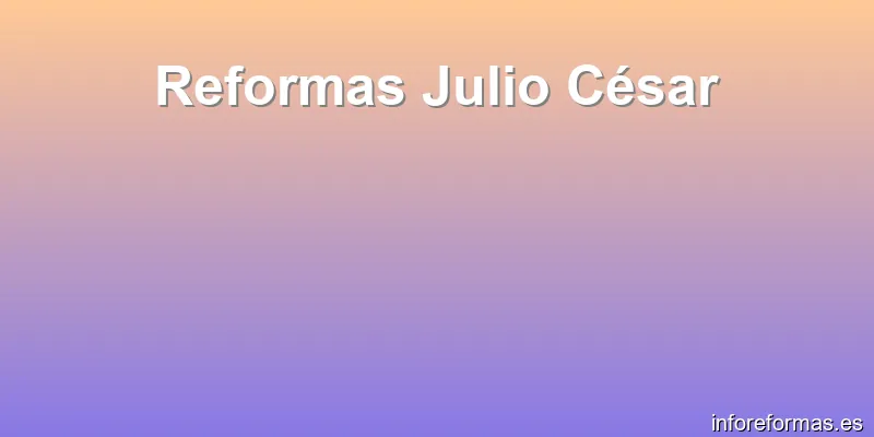 Reformas Julio César