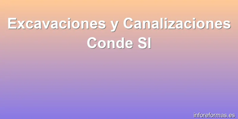 Excavaciones y Canalizaciones Conde Sl