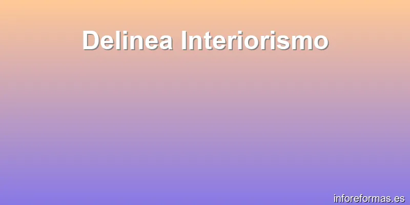 Delinea Interiorismo