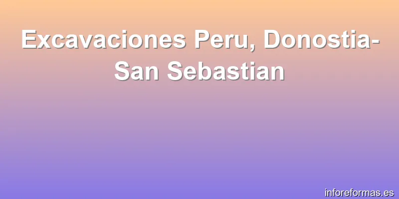 Excavaciones Peru, Donostia-San Sebastian