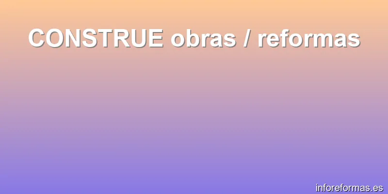 CONSTRUE obras / reformas