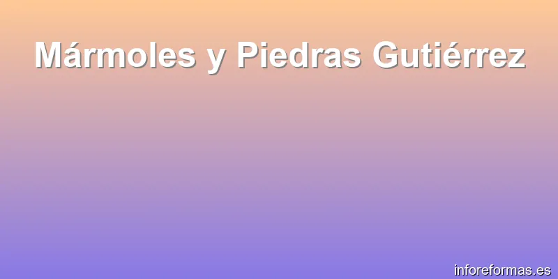 Mármoles y Piedras Gutiérrez