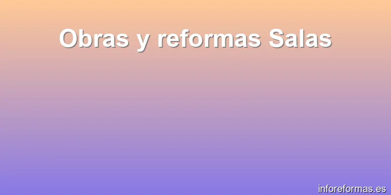 Obras y reformas Salas