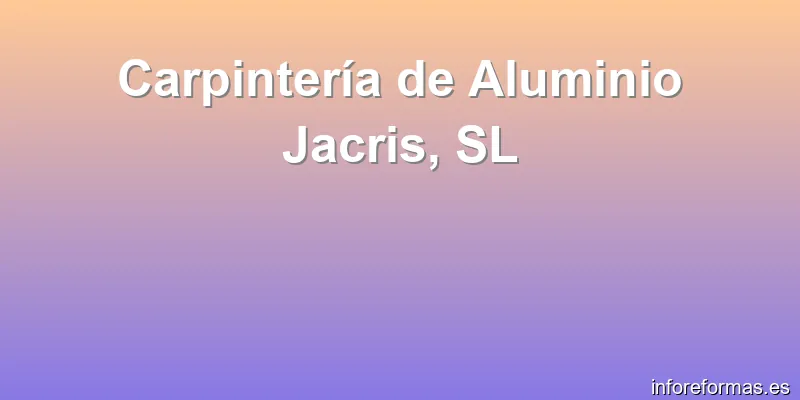 Carpintería de Aluminio Jacris, SL