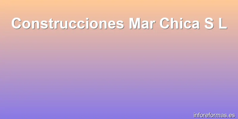 Construcciones Mar Chica S L