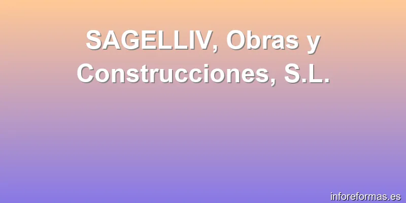SAGELLIV, Obras y Construcciones, S.L.