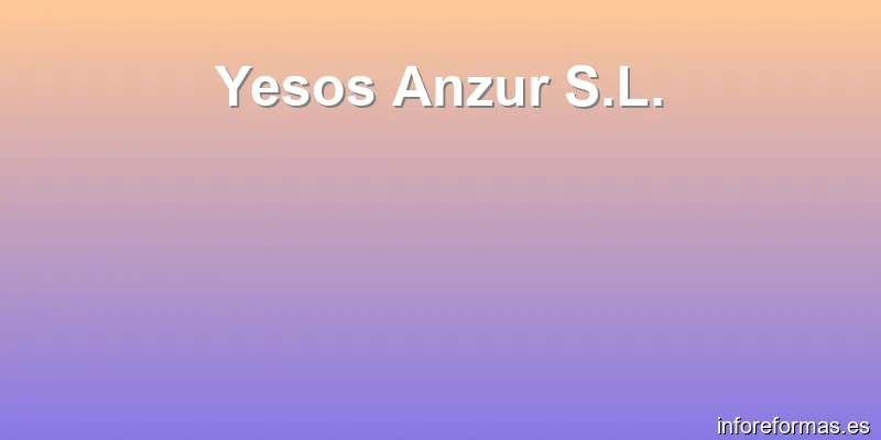 Yesos Anzur S.L.