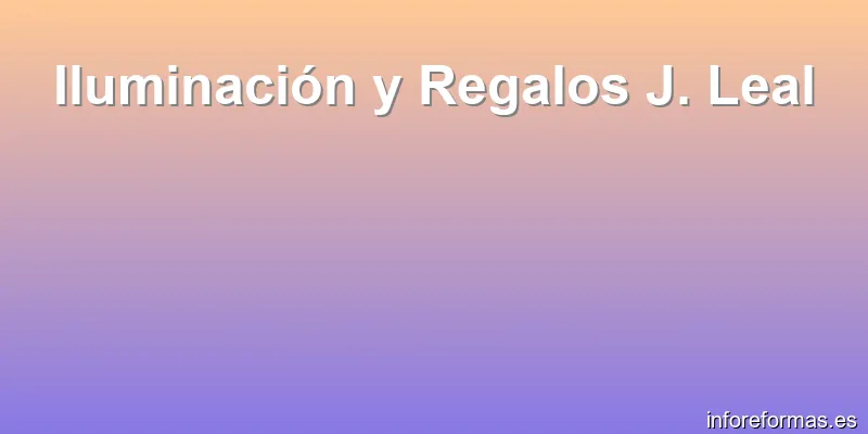 Iluminación y Regalos J. Leal