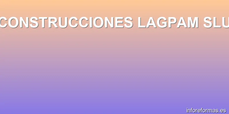 CONSTRUCCIONES LAGPAM SLU