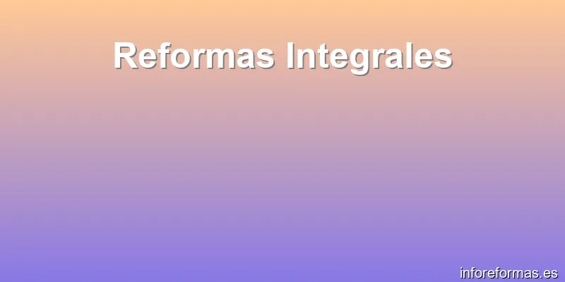 Reformas Integrales