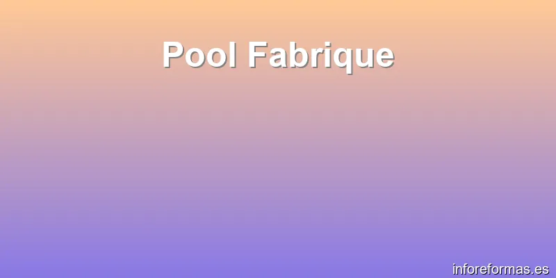 Pool Fabrique