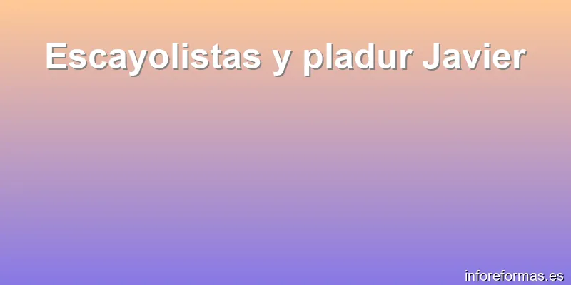 Escayolistas y pladur Javier