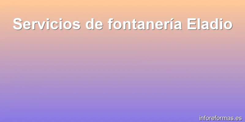 Servicios de fontanería Eladio