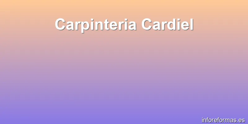 Carpinteria Cardiel