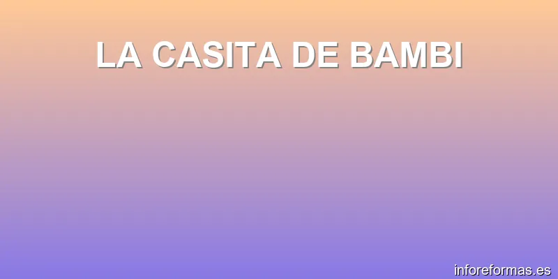 LA CASITA DE BAMBI