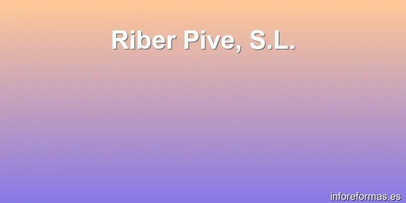 Riber Pive, S.L.