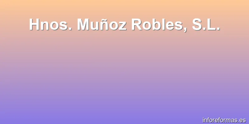 Hnos. Muñoz Robles, S.L.