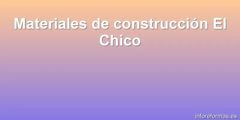 Materiales de construcción El Chico