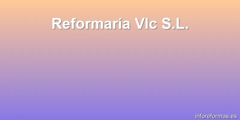 Reformaría Vlc S.L.