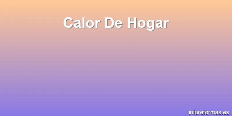 Calor De Hogar