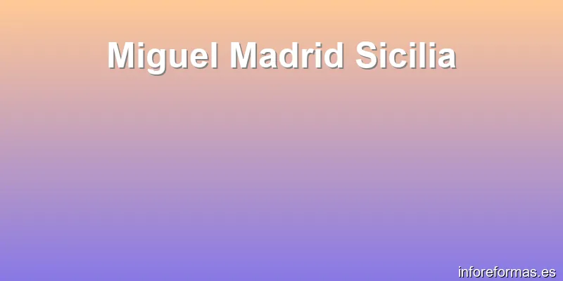 Miguel Madrid Sicilia