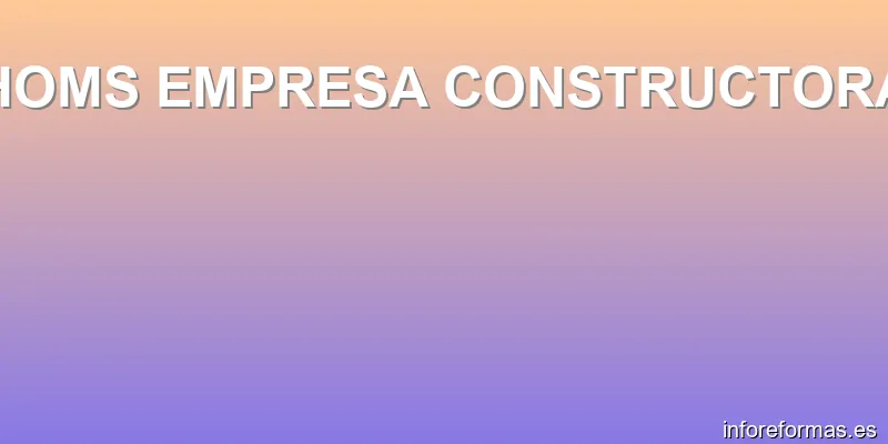 HOMS EMPRESA CONSTRUCTORA