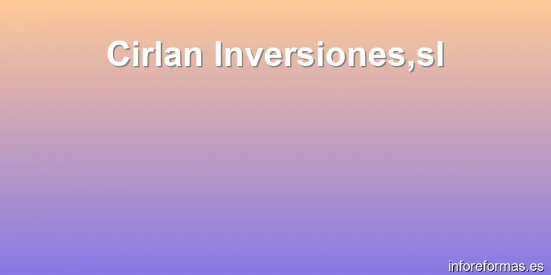 Cirlan Inversiones,sl