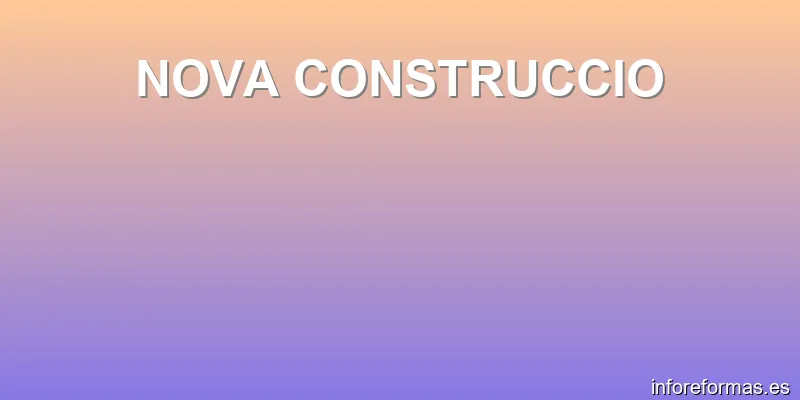 NOVA CONSTRUCCIO