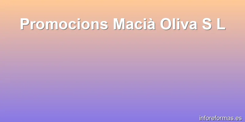 Promocions Macià Oliva S L