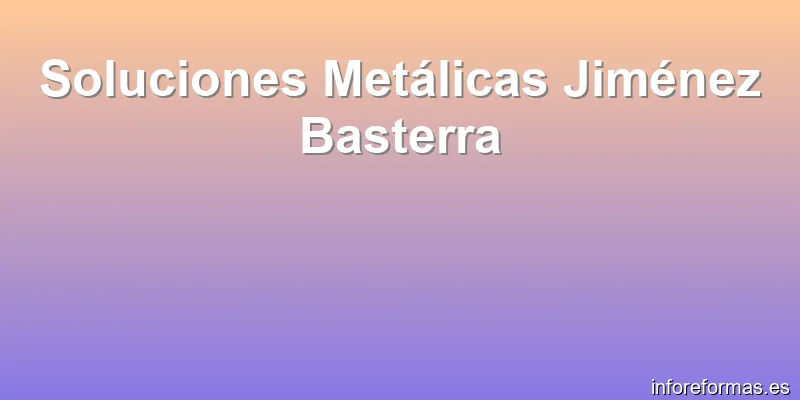 Soluciones Metálicas Jiménez Basterra