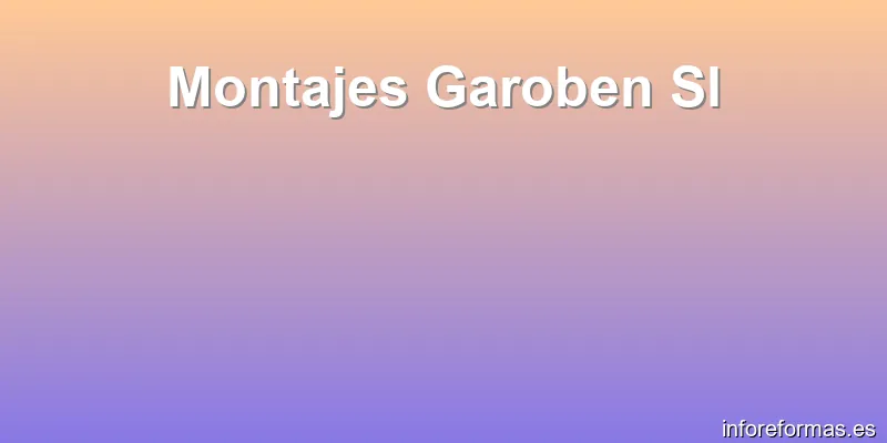 Montajes Garoben Sl