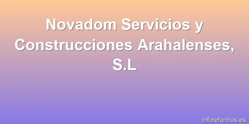 Novadom Servicios y Construcciones Arahalenses, S.L