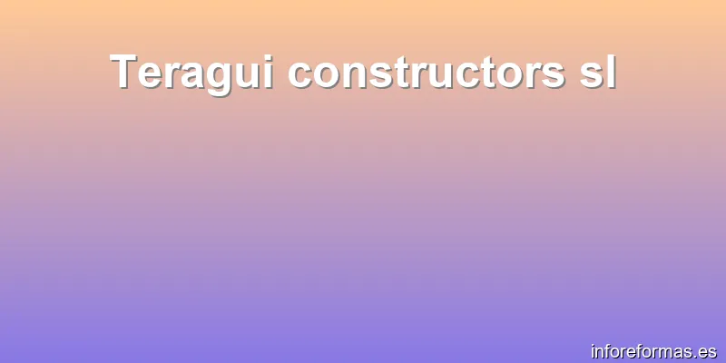 Teragui constructors sl