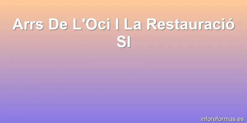 Arrs De L'Oci I La Restauració Sl