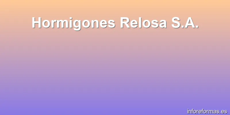 Hormigones Relosa S.A.