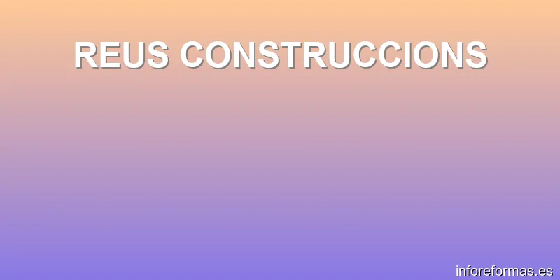 REUS CONSTRUCCIONS