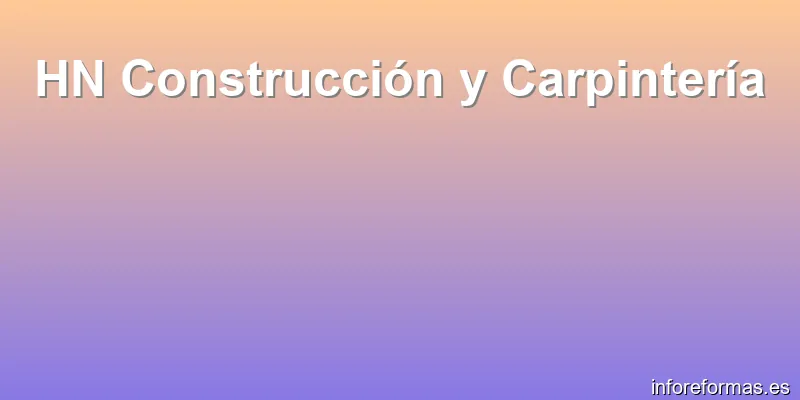 HN Construcción y Carpintería