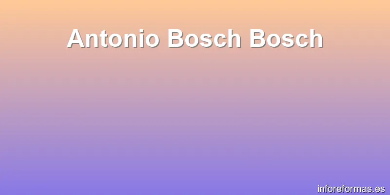 Antonio Bosch Bosch