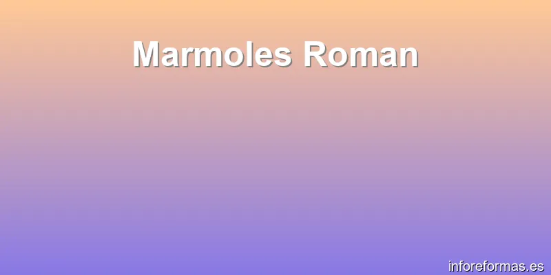 Marmoles Roman