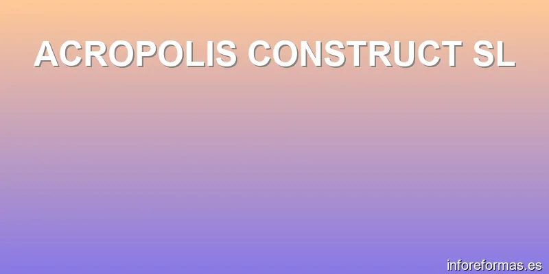 ACROPOLIS CONSTRUCT SL
