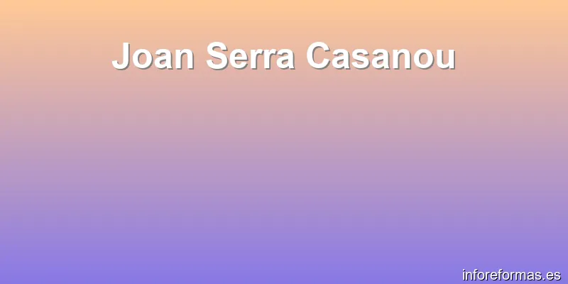 Joan Serra Casanou
