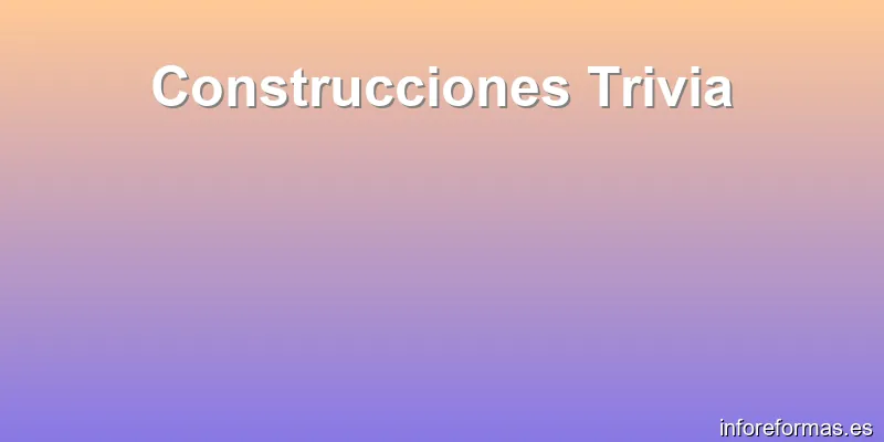 Construcciones Trivia