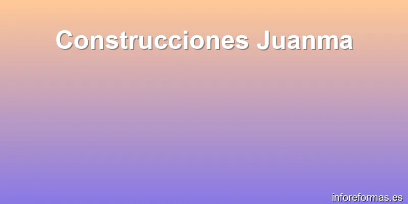Construcciones Juanma